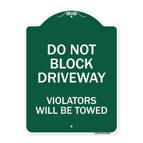 Signmission Do Not Block Driveway Violators Will Towed, Green & White Aluminum Sign, 18" x 24", GW-1824-24166 A-DES-GW-1824-24166 - main